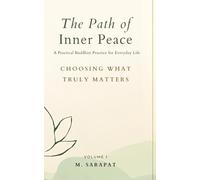 Choosing What Truly Matters: Finding Clarity in a Complex World (The Path of Inner Peace Series)