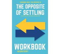 Choosing What You Deserve In The Opposite of Settling Workbook: How Case Kenny Helps You Build Bold Love Without Losing Yourself