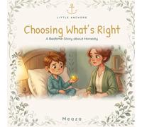 Choosing What's Right: The Story of Zacchaeus - A Little Anchors Bedtime Bible Story About Honesty (Ages 4-8)