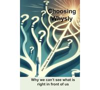 Choosing Whysly: Why we can't see what is right in front of us