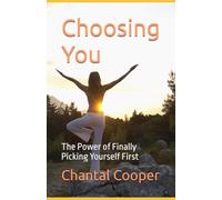 Choosing You: The Power of Finally Picking Yourself First