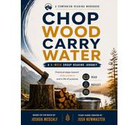 Chop Wood, Carry Water: A Companion Reading Workbook - An Unofficial 6-Week Group Study Guide to the Book by Joshua Medcalf
