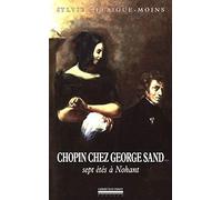 Chopin chez George Sand: Sept étés à Nohant