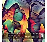 Chopin, Debussy, Wagner : uvres arrangées pour piano et ensemble de chambre. Dal Santo, Ensemble Musagète.