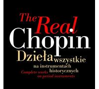 Chopin, F. - The Real Chopin: Complete Works on Period Instrument