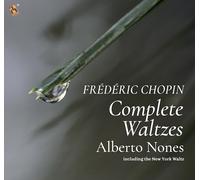 Chopin - Frédéric Chopin: Colección Completa de Valses por Alberto Nones, Incluye el Vals de Nueva York