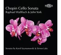 Raphael Wallfisch y John York – Chopin, Laks, Szymanowski: Sonatas para violonchelo