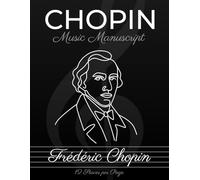 Chopin Music Manuscript Notebook 12 Staves per Page: Elegant Classical Edition for Musicians, Composers, Students, Teachers & Pianists - Inspired by Frédéric Chopin from Poland