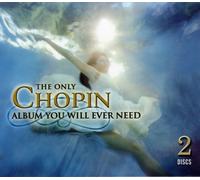 Chopin - Only Chopin Album You Will Ever Need
