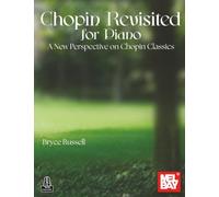 Chopin Revisited for Piano: A New Perspective on Chopin Classics