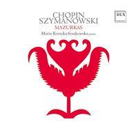 Chopin, Szymanowski : Mazurkas. Korecka-Soszkowska.