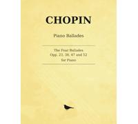 Chopin The Four Ballades: Opp. 23, 38, 47 and 52 - Complete, Large-Format Edition