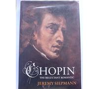 Chopin: The Reluctant Romantic