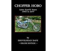 Chopper Hobo: The Later (Last?) Years / 1993 to 20?? (Chopper Hobo Books)