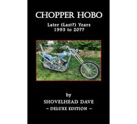 Chopper Hobo: The Later (Last?) Years / 1993 to 20?? (Chopper Hobo Books)