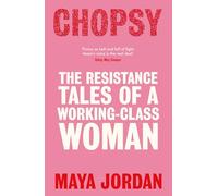 Chopsy: The Resistance Tales of a Working-Class Woman