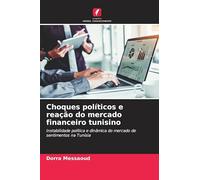Choques políticos e reação do mercado financeiro tunisino: Instabilidade política e dinâmica do mercado de sentimentos na Tunísia