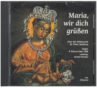 Chor der Stiftsmusik St. Peter Salzburg - Maria, Wir Dich Grüßen