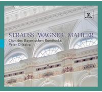 Chor des Bayerischen Rundfunks - Strauss - Wagner - Mahler, Chor des Bayerischen Rundfunks