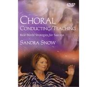 Choral Conducting/Teaching: Real World Strategies for Success