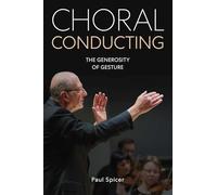 Choral Conducting: The Generosity of Gesture