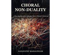 Choral Non-Duality: A Non-Duality of the Embodied Mind, Without a Substrate
