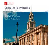 Choral Scholars of St Martin-in-the-Fields - David Bowerman: Chorales And Preludes