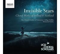 Choral Scholars of University College Dublin - Invisible Stars, Oeuvres pour Choeur d'Irlande et d'Ecosse.