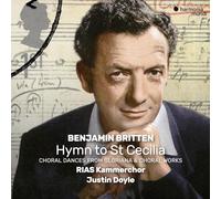 Benjamin Britten, RIAS Kammerchor y Justin Doyle – Choral Works – Harmonia Mundi