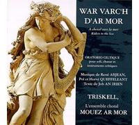 Chorale Mouez ar Mor - War Varc'H d'Ar Mor -Chorale Mouez ar Mor - Nouvelle Édition - Keltia Musique kmcd 618