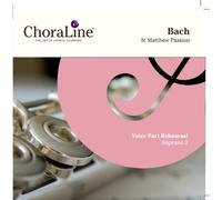 ChoraLine Voice Part Rehearsal Recordings - Bach St Matthew Passion (Matthäus Passion) SOPRANO 2 Voice Part Rehearsal CD