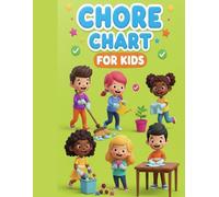 Chore Chart for Kids: The Ultimate Fun & Easy Guide to Raising Responsible, Happy Helpers!: It’s time to end the chore wars.