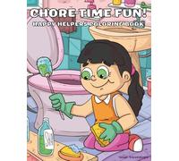 Chore Time Fun! Happy Helpers Coloring Book: Fun Household Tasks Turned into Coloring Adventures for Kids Ages 4-8