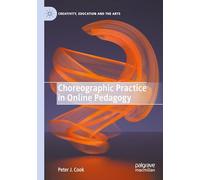Choreographic Practice in Online Pedagogy (Creativity, Education and the Arts)