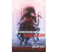 Choreographing Rebellion: Dance Practice from South Africa to Japan