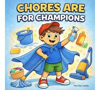 Chores Are for Champions: A Picture Book for Conservative Kids Teaching Strong Moral Values (Normal Again)