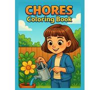 Chores Are Fun! A Kids’ Coloring Book: 25 Simple and Fun Chore-Themed Pages to Teach Responsibility, Teamwork, and Daily Routines