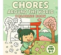 Chores Around the World Coloring Book for Kids Ages 3-7 - Fun Daily Activities, Cute Characters, and Easy Coloring Pages: featuring children doing ... designed to inspire creativity and learning