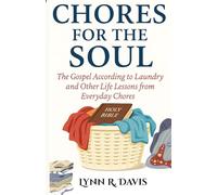 Chores for the Soul: The Gospel According to Laundry and Other Life Lessons from Everyday Chores (Humorous Faith)