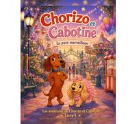 Chorizo et Cabotine: Le parc merveilleux (Les aventures de Chorizo et Cabotine)