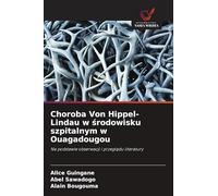 Choroba Von Hippel-Lindau w środowisku szpitalnym w Ouagadougou: Na podstawie obserwacji i przegl¿du literatury