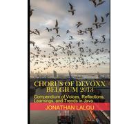 Chorus of Devoxx - Belgium 2013: Compendium of Voices, Reflections, Learnings, and Trends in Java