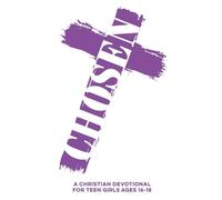 Chosen | A Christian Devotional for Teen Girls Ages 16-18: 60 Bible Verse-Based Lessons with Real-Life Applications, Prayers, Daily Scriptures, & ... for Christ (Christian Family Devotionals)