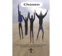 Chosen: A christian Journal for Teen Girls & Boys to Dream Big, Stay Strong, and Walk with God