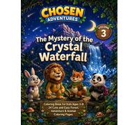 Chosen Adventures: The Mystery of the Crystal Waterfall: Coloring Book for Kids Ages 3-8 | 24 Cute and Easy Waterfall, Forest Animal and Nature Coloring Pages