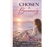 Chosen and Becoming: A 30-Day Devotional for Young Women