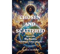 Chosen and Scattered - The Twelve: Sons of Israel, Fathers of Nations