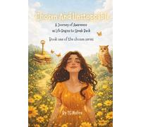 Chosen And Unstoppable: A Journey of Awareness as Life Begins to Speak Back