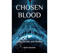 CHOSEN BLOOD: Spies, Secrets, and Destiny