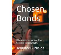 Chosen Bonds: When secrets resurface, love becomes the only truth. (When love meets duty, only the strongest hearts survive.)